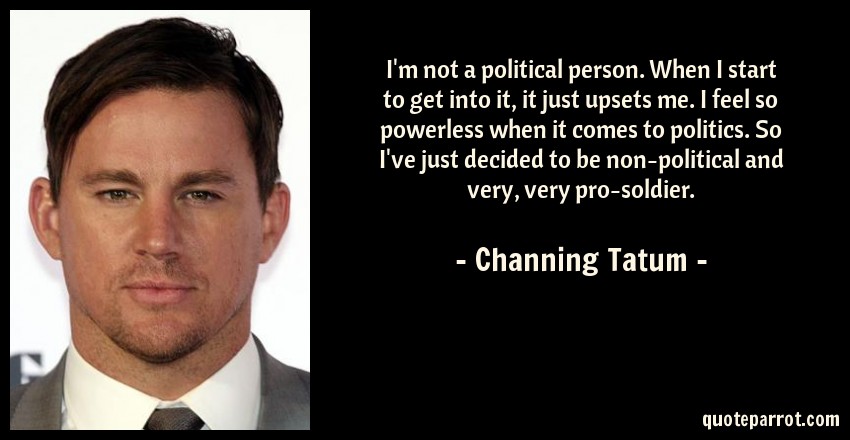 im-not-a-political-person-when-i-start-to-get-into-it-it-just-upsets-me-i-feel-so-powerless-when-it-comes-to-politics-so-ive-just-decided-to-be-non-political-and-very-very-pro-soldier-383486